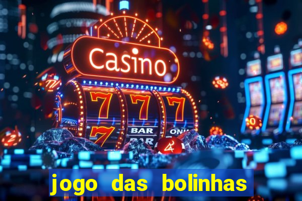 jogo das bolinhas que ganha dinheiro